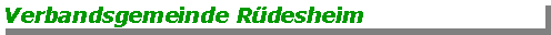 Textfeld: Verbandsgemeinde R�desheim